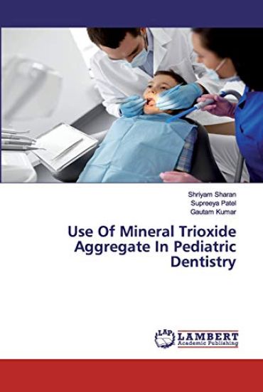Use Of Mineral Trioxide Aggregate In Pediatric Dentistry