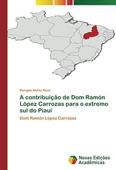 A contribuição de Dom Ramón López Carrozas para o extremo sul do Piauí