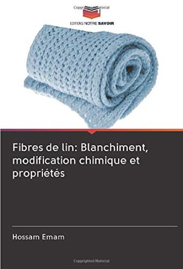 Fibres de lin: Blanchiment, modification chimique et propriétés
