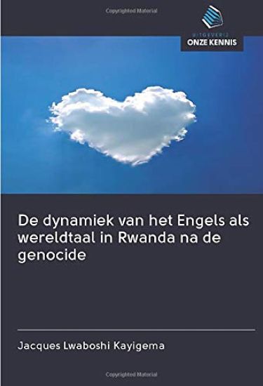 De dynamiek van het Engels als wereldtaal in Rwanda na de genocide