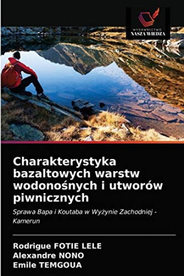 Charakterystyka bazaltowych warstw wodonosnych i utworów piwnicznych