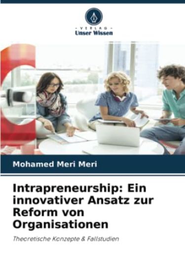 Intrapreneurship: Ein innovativer Ansatz zur Reform von Organisationen