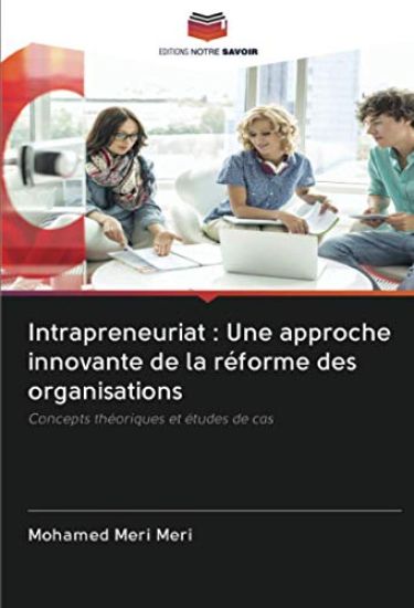 Intrapreneuriat : Une approche innovante de la réforme des organisations
