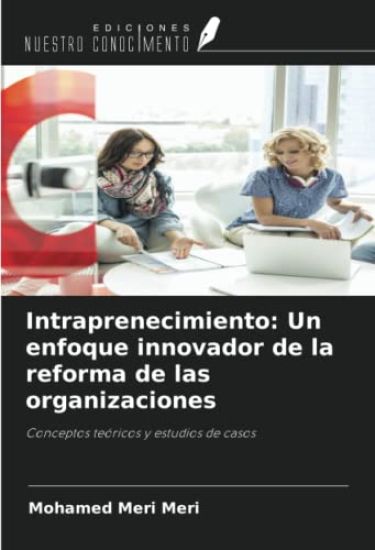 Intraprenecimiento: Un enfoque innovador de la reforma de las organizaciones