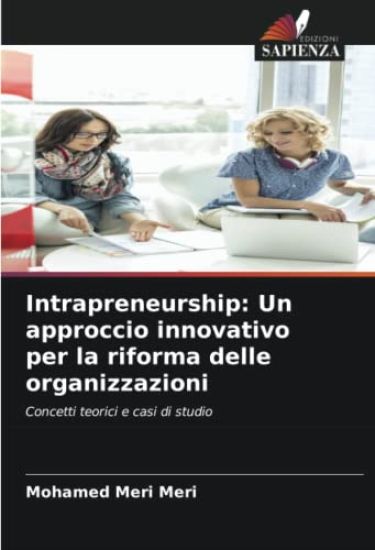 Intrapreneurship: Un approccio innovativo per la riforma delle organizzazioni