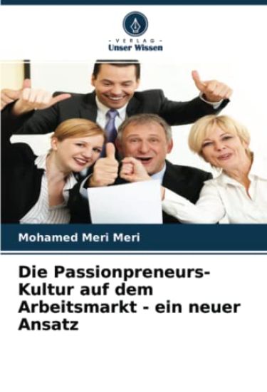 Die Passionpreneurs-Kultur auf dem Arbeitsmarkt - ein neuer Ansatz