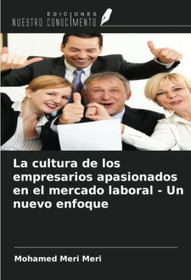 La cultura de los empresarios apasionados en el mercado laboral - Un nuevo enfoque
