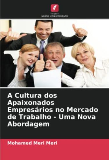 A Cultura dos Apaixonados Empresários no Mercado de Trabalho - Uma Nova Abordagem