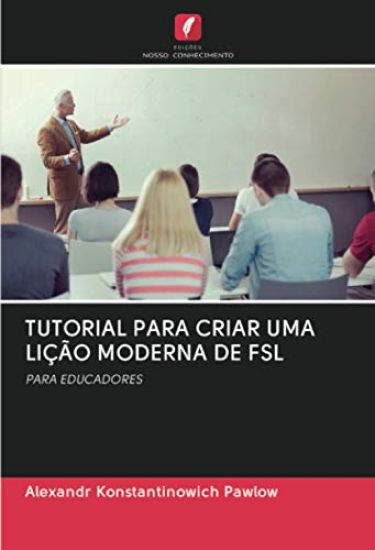 TUTORIAL PARA CRIAR UMA LIÇÃO MODERNA DE FSL