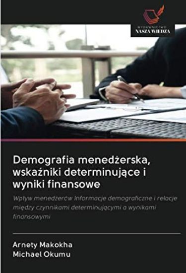 Demografia mened¿erska, wska¿niki determinuj¿ce i wyniki finansowe