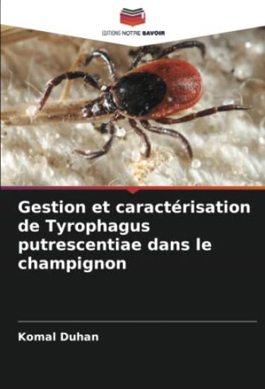 Gestion et caractérisation de Tyrophagus putrescentiae dans le champignon
