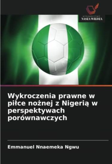 Wykroczenia prawne w pi¿ce no¿nej z Nigeri¿ w perspektywach porównawczych