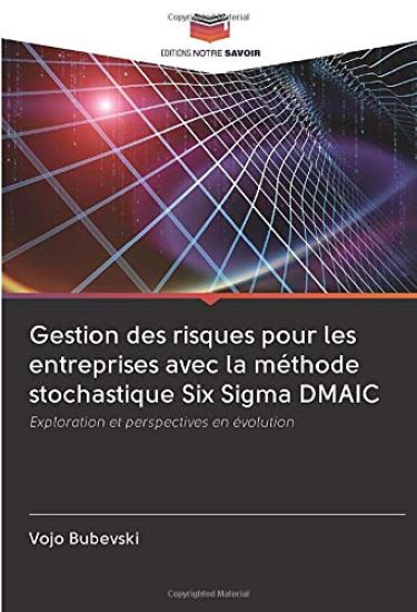 Gestion des risques pour les entreprises avec la méthode stochastique Six Sigma DMAIC