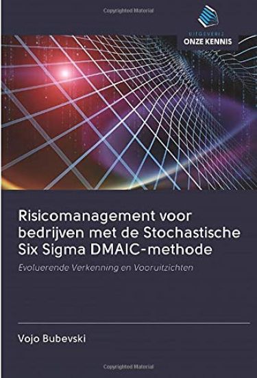 Risicomanagement voor bedrijven met de Stochastische Six Sigma DMAIC-methode