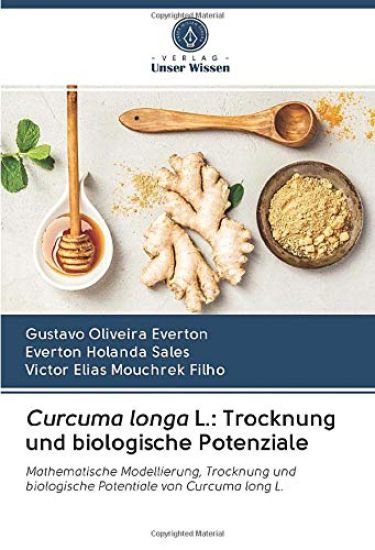 Curcuma longa L.: Trocknung und biologische Potenziale