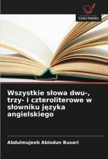 Wszystkie s¿owa dwu-, trzy- i czteroliterowe w s¿owniku j¿zyka angielskiego