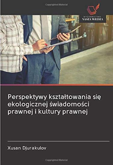 Perspektywy kszta¿towania si¿ ekologicznej ¿wiadomo¿ci prawnej i kultury prawnej