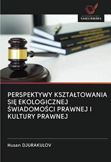 PERSPEKTYWY KSZTA¿TOWANIA SI¿ EKOLOGICZNEJ ¿WIADOMO¿CI PRAWNEJ I KULTURY PRAWNEJ