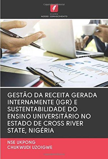 GESTÃO DA RECEITA GERADA INTERNAMENTE (IGR) E SUSTENTABILIDADE DO ENSINO UNIVERSITÁRIO NO ESTADO DE CROSS RIVER STATE, NIGÉRIA