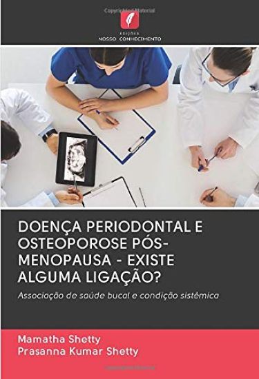 DOENÇA PERIODONTAL E OSTEOPOROSE PÓS-MENOPAUSA - EXISTE ALGUMA LIGAÇÃO?