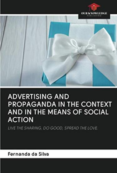 Advertising and Propaganda in the Context and in the Means of Social Action