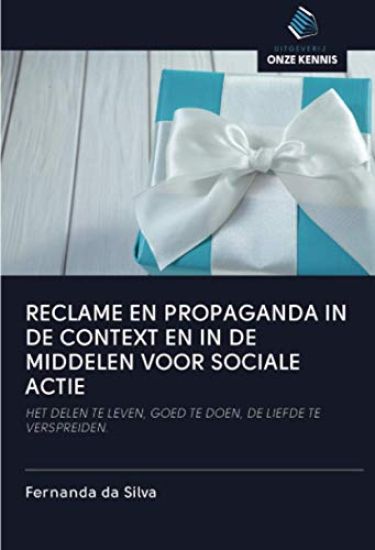 RECLAME EN PROPAGANDA IN DE CONTEXT EN IN DE MIDDELEN VOOR SOCIALE ACTIE