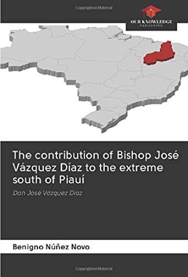 The contribution of Bishop José Vázquez Díaz to the extreme south of Piauí