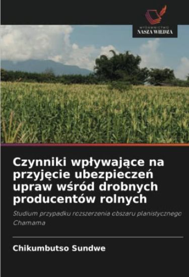 Czynniki wp¿ywaj¿ce na przyj¿cie ubezpiecze¿ upraw w¿ród drobnych producentów rolnych