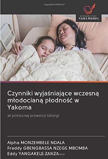 Czynniki wyja¿niaj¿ce wczesn¿ m¿odocian¿ p¿odno¿¿ w Yakoma
