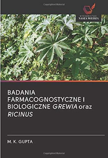 BADANIA FARMACOGNOSTYCZNE I BIOLOGICZNE GREWIA oraz RICINUS