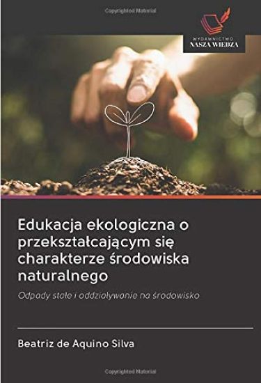 Edukacja ekologiczna o przekszta¿caj¿cym si¿ charakterze ¿rodowiska naturalnego