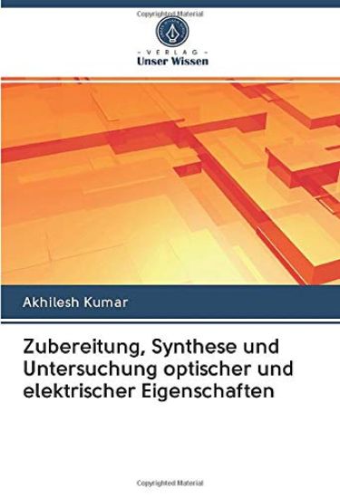 Zubereitung, Synthese und Untersuchung optischer und elektrischer Eigenschaften
