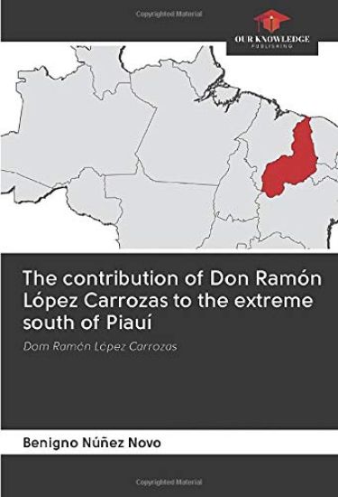 The contribution of Don Ramón López Carrozas to the extreme south of Piauí