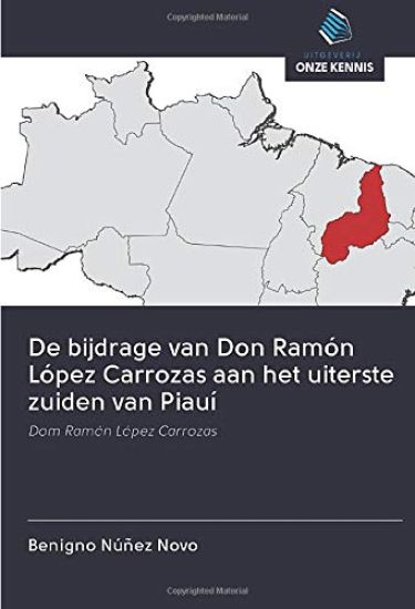 De bijdrage van Don Ramón López Carrozas aan het uiterste zuiden van Piauí