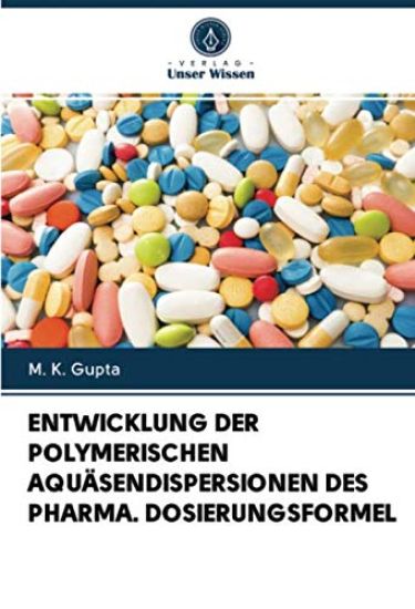 ENTWICKLUNG DER POLYMERISCHEN AQUÄSENDISPERSIONEN DES PHARMA. DOSIERUNGSFORMEL