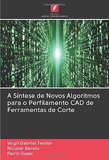 A Síntese de Novos Algoritmos para o Perfilamento CAD de Ferramentas de Corte
