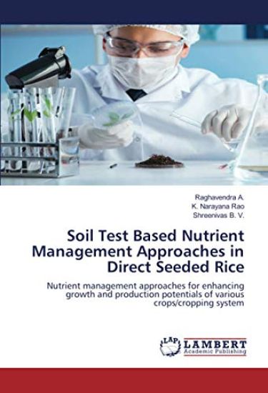 Soil Test Based Nutrient Management Approaches in Direct Seeded Rice