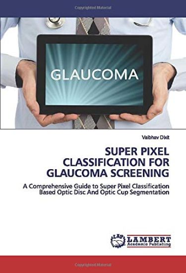 SUPER PIXEL CLASSIFICATION FOR GLAUCOMA SCREENING