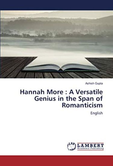Hannah More : A Versatile Genius in the Span of Romanticism