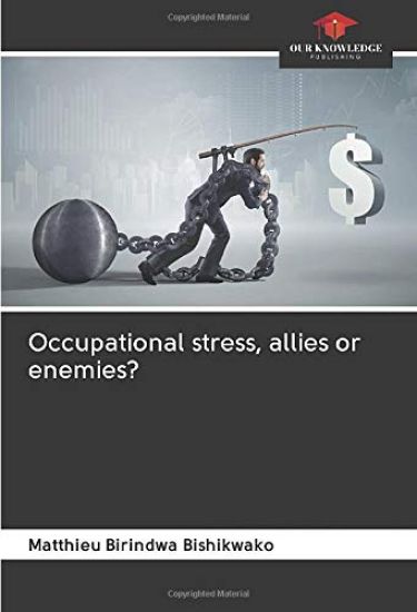 Occupational stress, allies or enemies?