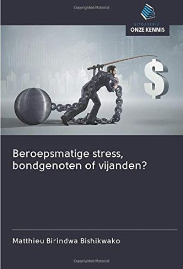 Beroepsmatige stress, bondgenoten of vijanden?