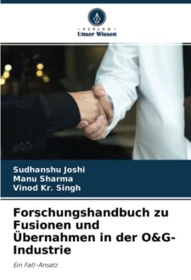Forschungshandbuch zu Fusionen und Übernahmen in der O&G-Industrie