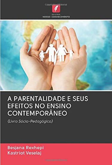 A PARENTALIDADE E SEUS EFEITOS NO ENSINO CONTEMPORÂNEO