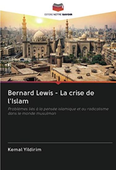 Bernard Lewis - La crise de l'Islam