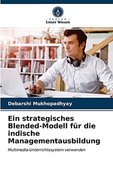 Ein strategisches Blended-Modell für die indische Managementausbildung
