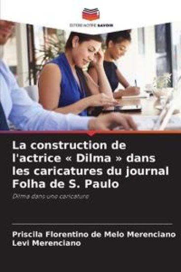 La construction de l'actrice Dilma dans les caricatures du journal Folha de S. Paulo