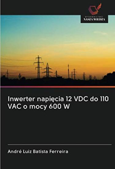 Inwerter napięcia 12 VDC do 110 VAC o mocy 600 W