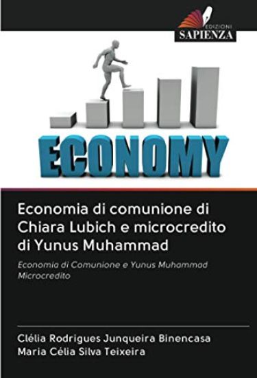 Economia di comunione di Chiara Lubich e microcredito di Yunus Muhammad