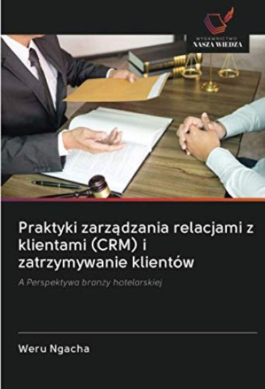 Praktyki zarz¿dzania relacjami z klientami (CRM) i zatrzymywanie klientów