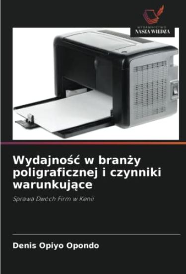 Wydajnosc w branzy poligraficznej i czynniki warunkujace
